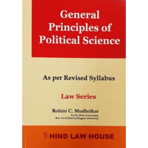 Hind Law House's General Principles of Political Science for BA. LL.B & LLB [New Syllabus] by Rohini C. Mudholkar